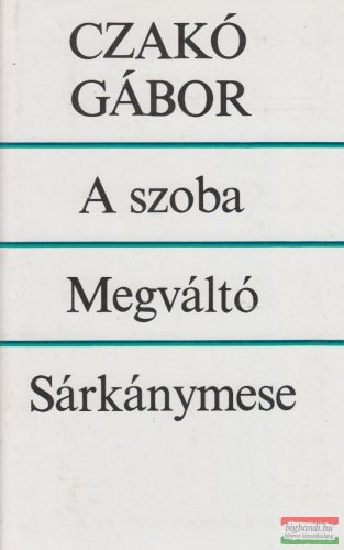 Czakó Gábor - A szoba/Megváltó/Sárkánymese