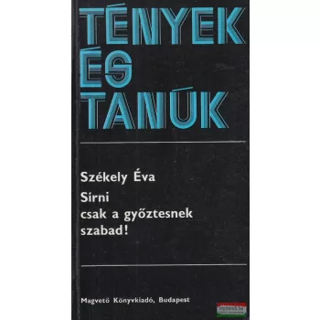 Székely Éva - Sírni csak a győztesnek szabad!