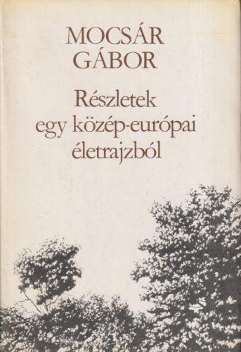 Mocsár Gábor - Részletek egy közép-európai életrajzból