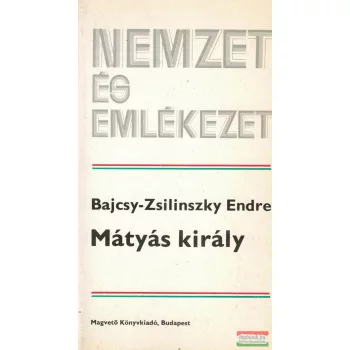 Bajcsy-Zsilinszky Endre - Mátyás király