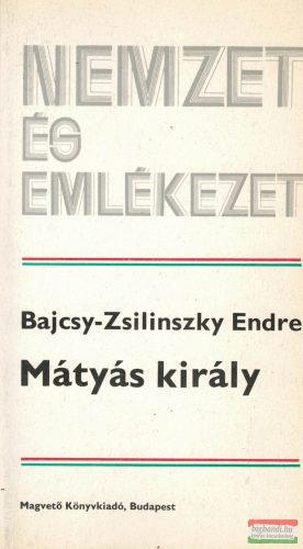 Bajcsy-Zsilinszky Endre - Mátyás király