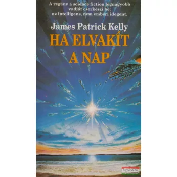 James Patrick Kelly - Ha elvakít a nap