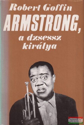 Robert Goffin - Armstrong, a dzsessz királya