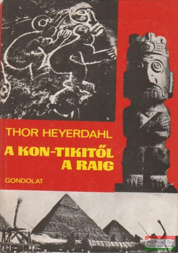 Thor Heyerdahl - A Kon-Tikitől a Raig 