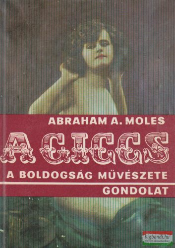Abraham A. Moles - A giccs, a boldogság művészete