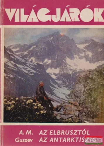 A. M. Guszev - Az Elbrusztól az Antarktiszig
