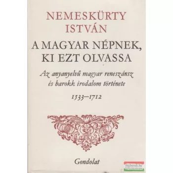 Nemeskürty István - A magyar népnek, ki ezt olvassa