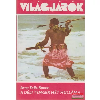 Arne Falk-Ronne - A déli tenger hét hulláma