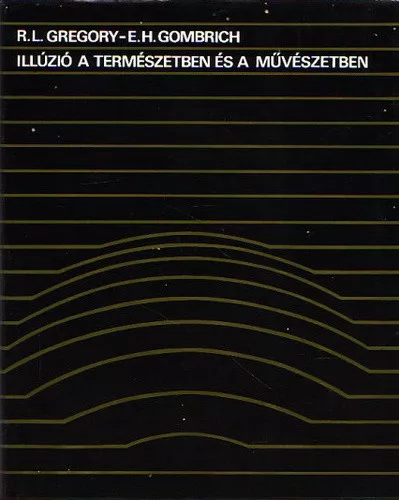 R. L. Gregory - E. H. Gombrich - Illúzió a természetben és a művészetben