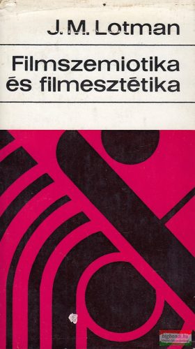 J. M. Lotman - Filmszemiotika és filmesztétika