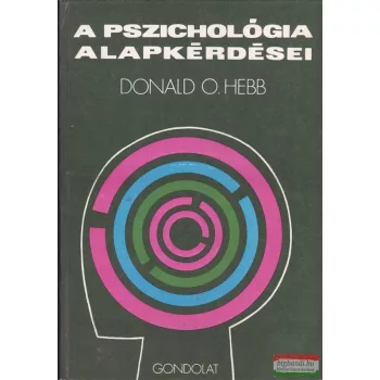 Donald O. Hebb - A pszichológia alapkérdései