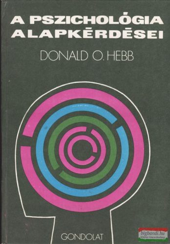Donald O. Hebb - A pszichológia alapkérdései