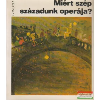 Várnai Péter szerk. - Miért szép századunk operája?
