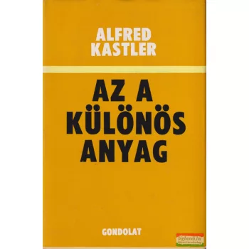 Alfred Kastler - Az a különös anyag