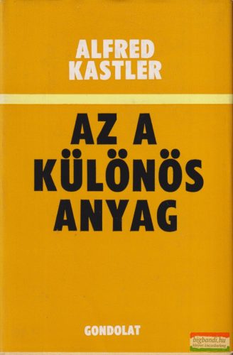 Alfred Kastler - Az a különös anyag