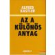 Alfred Kastler - Az a különös anyag