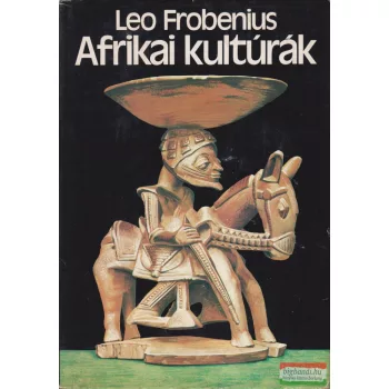 Leo Frobenius - Afrikai kultúrák