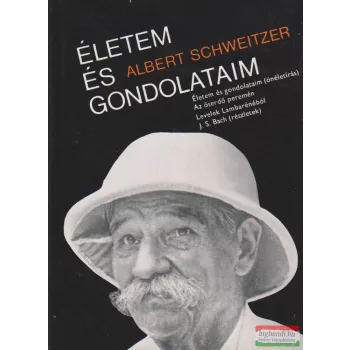 Albert Schweitzer - Életem és gondolataim