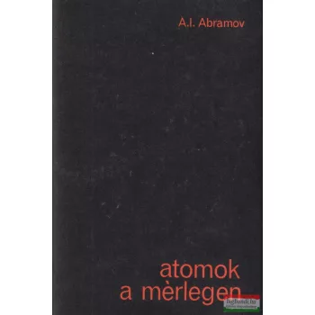 A. I. Abramov - Atomok a mérlegen