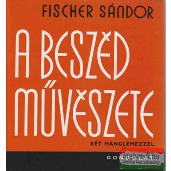 Fischer Sándor - A beszéd művészete