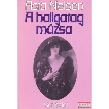Asta Nielsen - A hallgatag múzsa