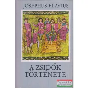 Josephus Flavius - A zsidók története