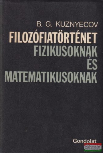 B. G. Kuznyecov - Filozófiatörténet fizikusoknak és matematikusoknak