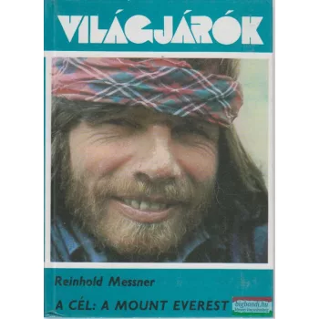 Reinhold Messner - A cél: a Mount Everest