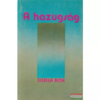   Sissela Bok - A hazugság - a köz- és magánélet válaszútjai