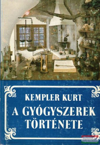 Kempler Kurt - A gyógyszerek története