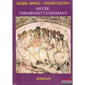Szabó Árpád, Kádár Zoltán - Antik természettudomány