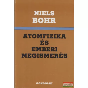 Niels Bohr - Atomfizika és emberi megismerés