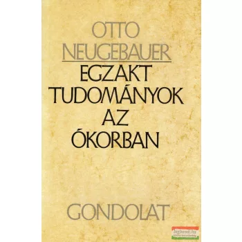 Otto Neugebauer - Egzakt tudományok az ókorban