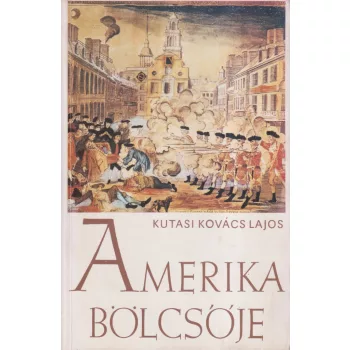 Kutasi Kovács Lajos - Amerika bölcsője