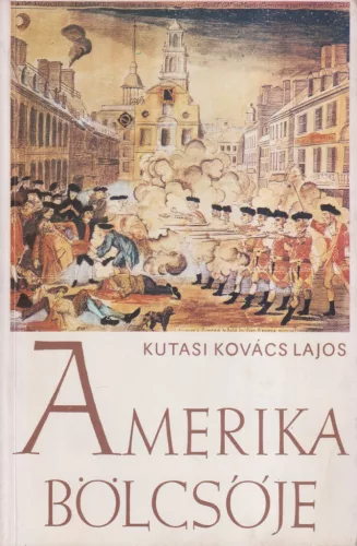Kutasi Kovács Lajos - Amerika bölcsője