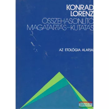   Konrad Lorenz - Összehasonlító magatartás-kutatás - Az etológia alapjai