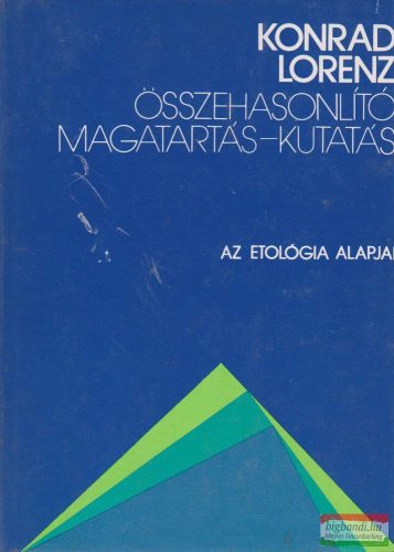 Konrad Lorenz - Összehasonlító magatartás-kutatás - Az etológia alapjai