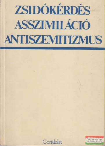 Hanák Péter szerk. - Zsidókérdés, asszimiláció, antiszemitizmus