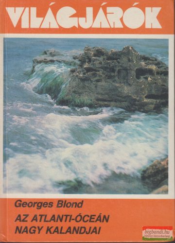 Georges Blond - Az Atlanti-óceán nagy kalandjai