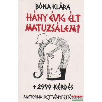 Bóna Klára - Hány évig élt Matuzsálem? 