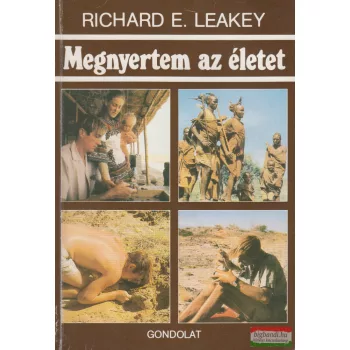 Richard E. Leakey - Megnyertem az életet