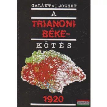 Galántai József - A trianoni békekötés 1920