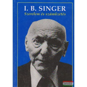Isaac Bashevis Singer - Szerelem és száműzetés