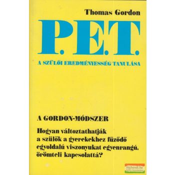   Thomas Gordon - P.E.T. - A szülői eredményesség tanulása