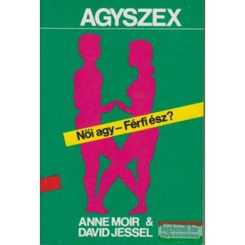  Anne Moir & David Jessel  - Agyszex - Női agy - Férfi ész?