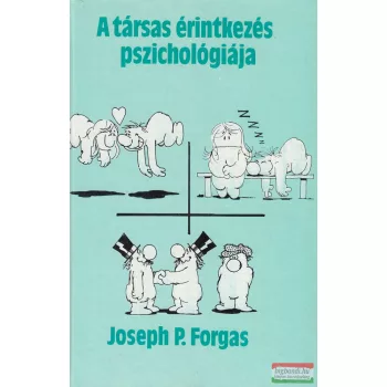 Joseph P. Forgas - A társas érintkezés pszichológiája