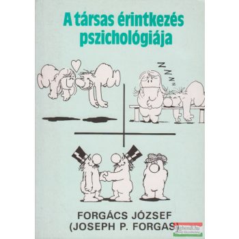   Forgács József (Joseph P. Forgas) - A társas érintkezés pszichológiája
