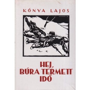 Kónya Lajos - Hej, búra termett idő