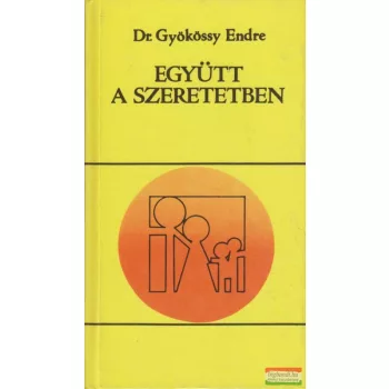 Dr.Gyökössy Endre - Együtt a szeretetben