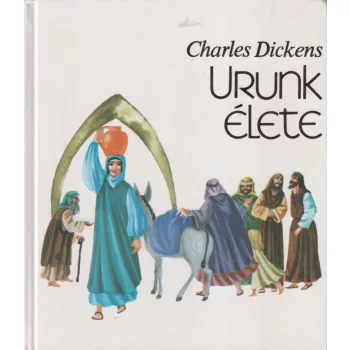 Charles Dickens - Urunk élete